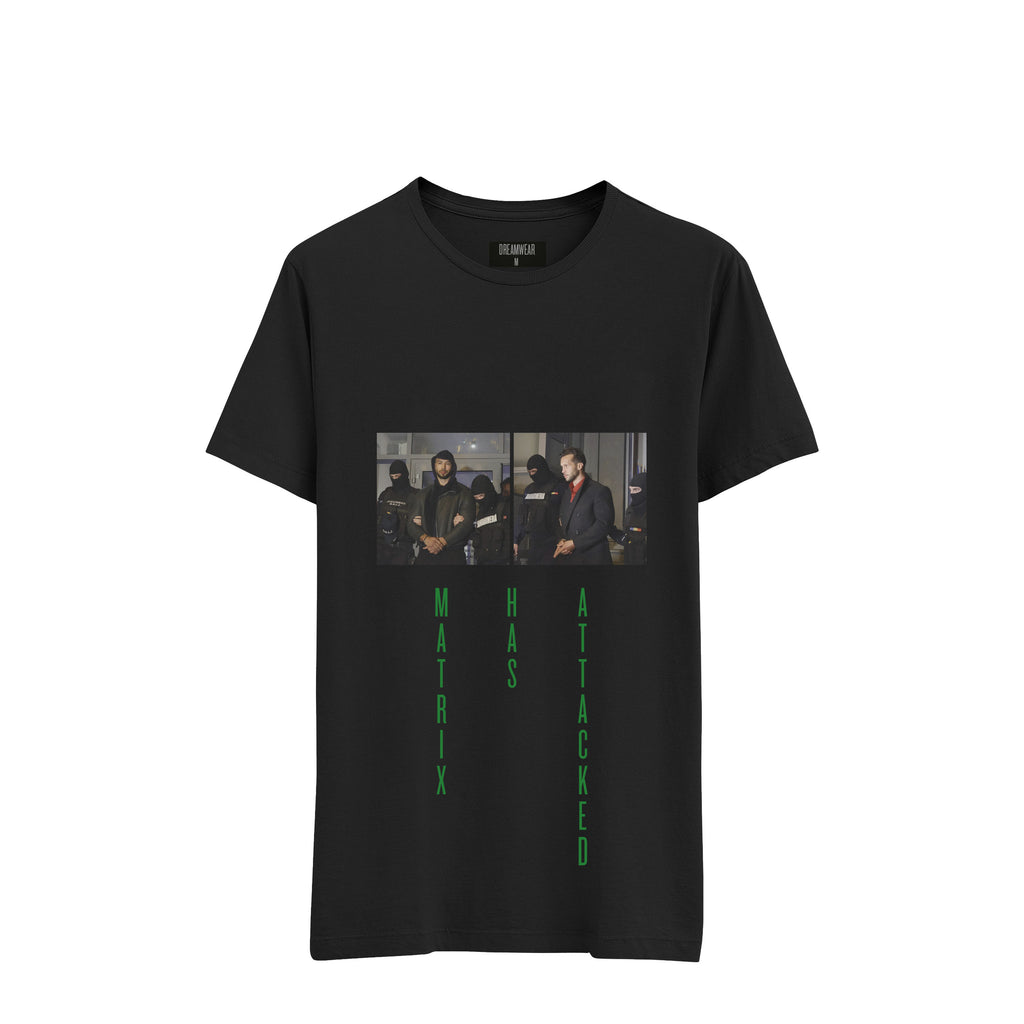 'MATRIX HAS ATTACKED' T-SHIRT BLACK - DREAMWEAR