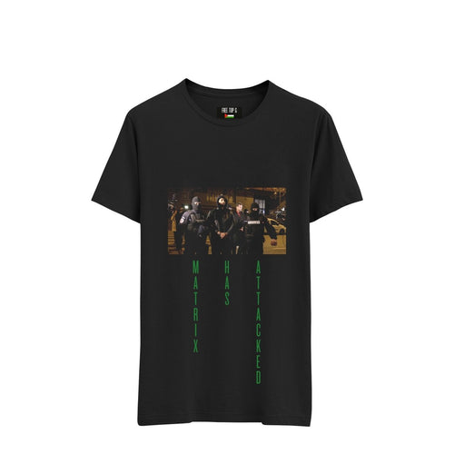 'MATRIX HAS ATTACKED' T - SHIRT BLACK - DREAMWEAR